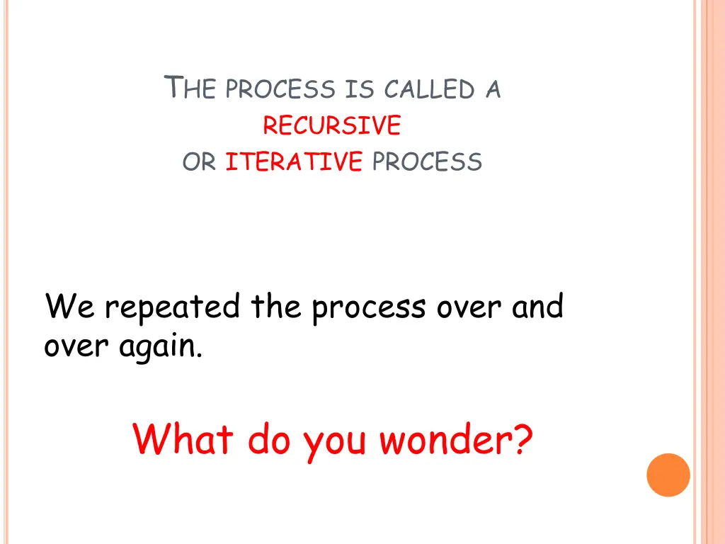 t he process is called a recursive or iterative