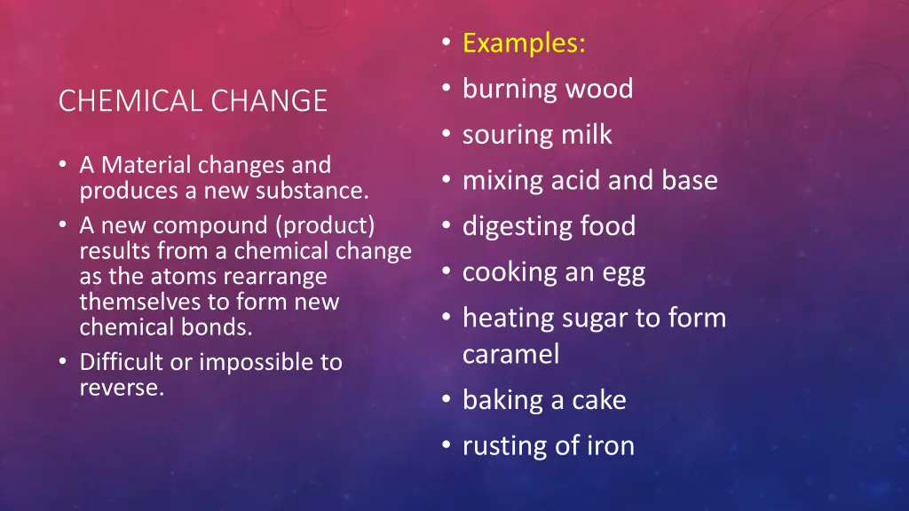 examples burning wood souring milk mixing acid