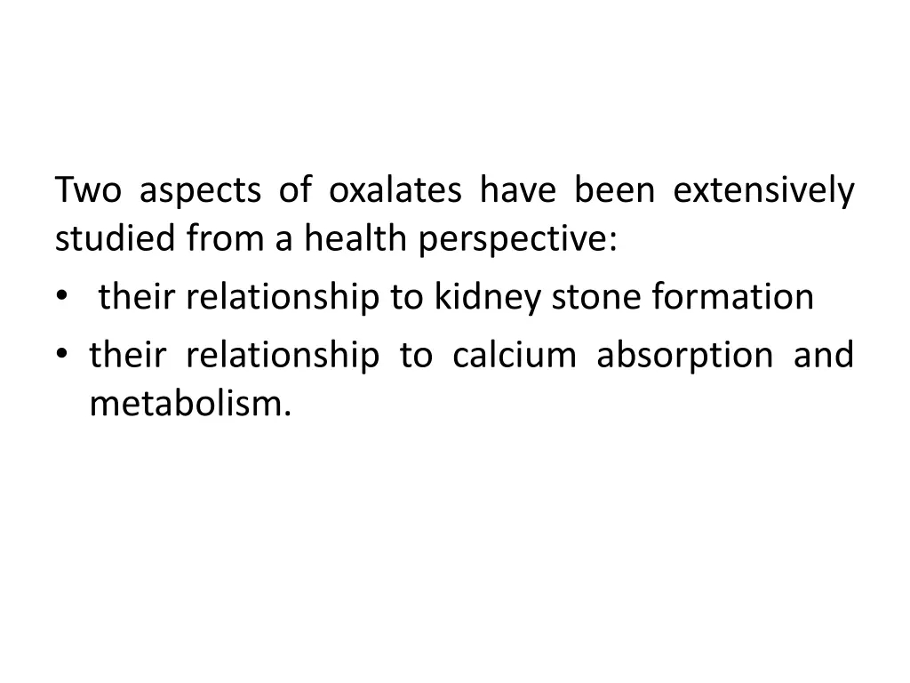 two aspects of oxalates have been extensively