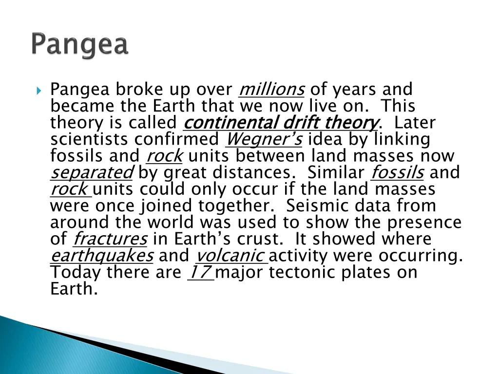 pangea broke up over millions of years and became