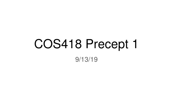 cos418 precept 1