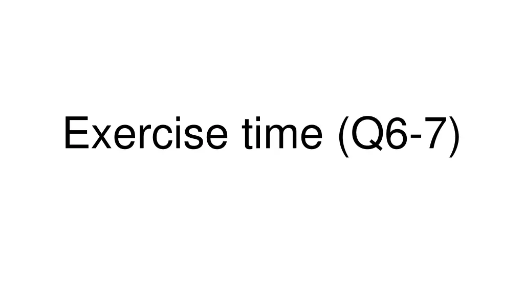 exercise time q6 7