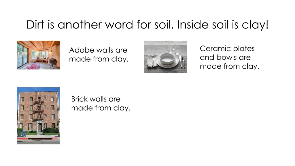 dirt is another word for soil inside soil is clay