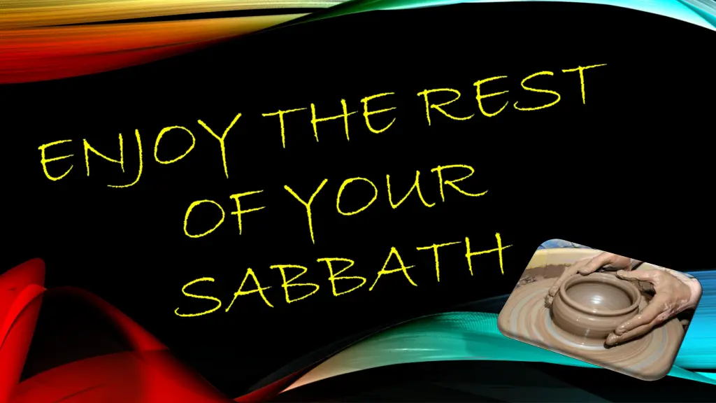 enjoy the rest of your sabbath