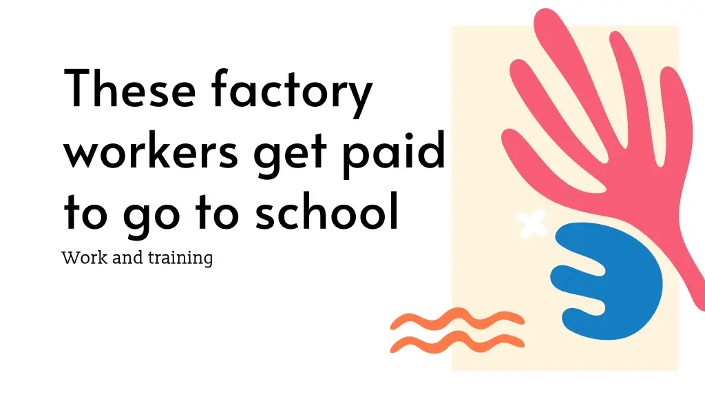 these factory workers get paid to go to school