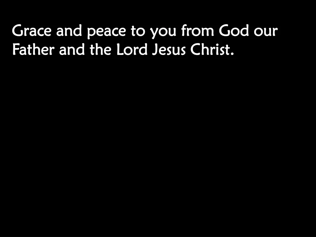 grace and peace to you from god our grace