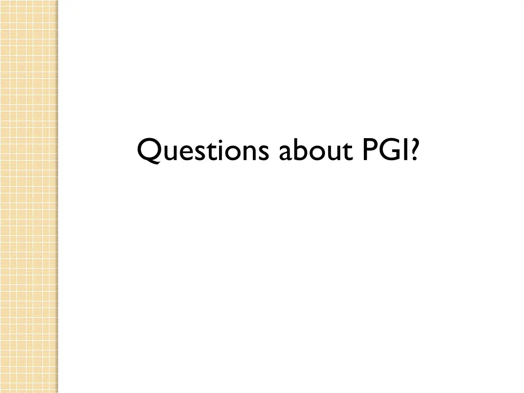 questions about pgi