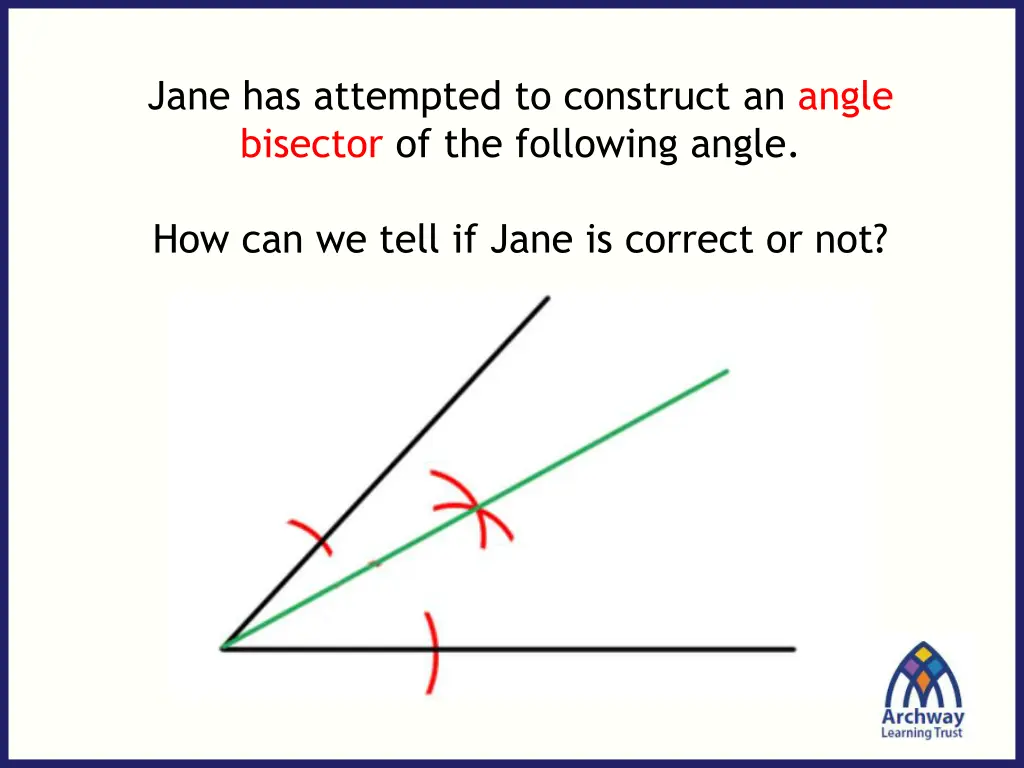 jane has attempted to construct an angle bisector