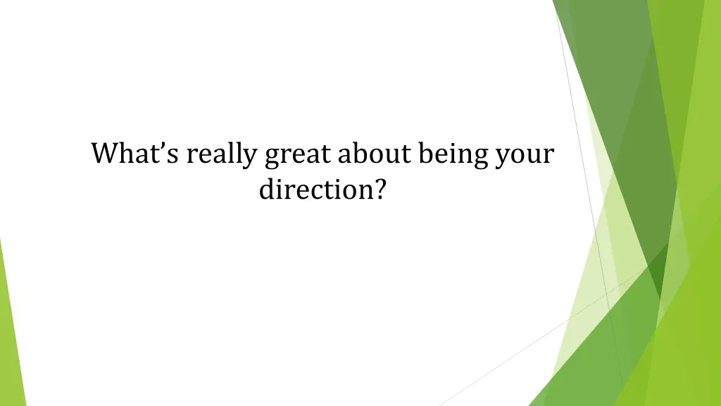 what s really great about being your direction