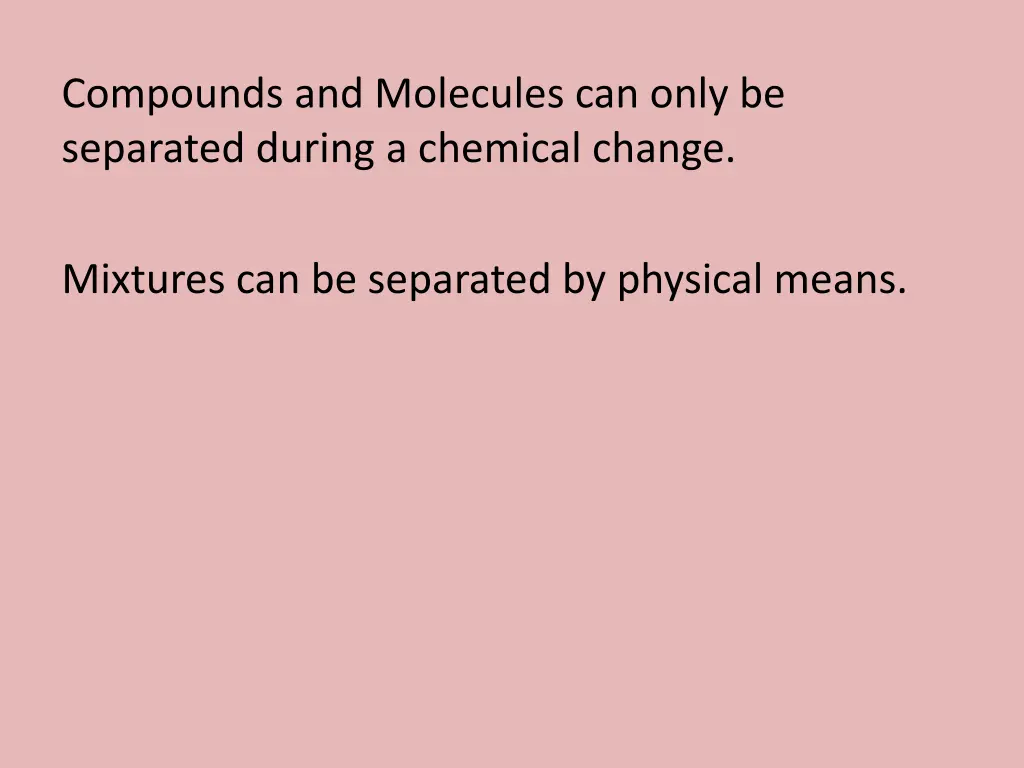 compounds and molecules can only be separated