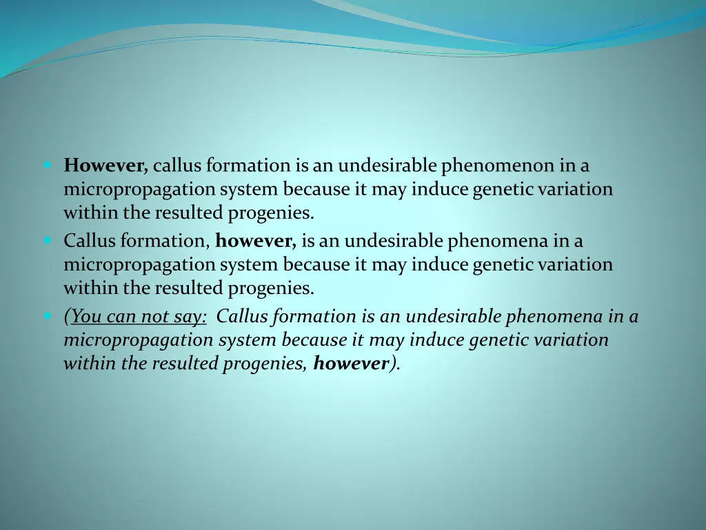 however callus formation is an undesirable