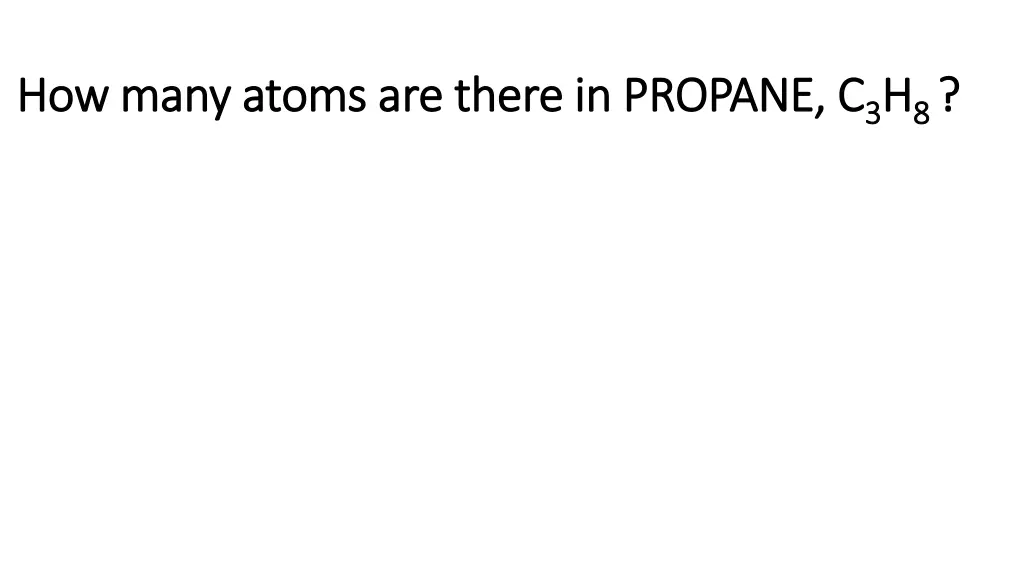 how many atoms are there in propane c how many