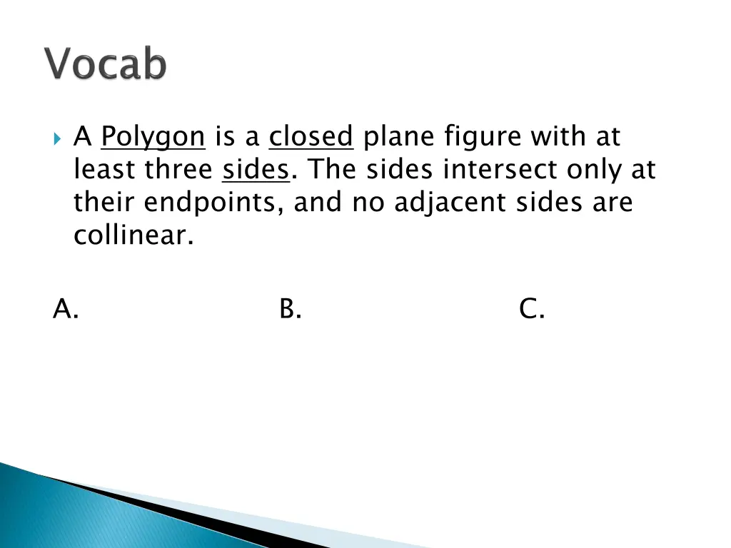 a polygon is a closed plane figure with at least