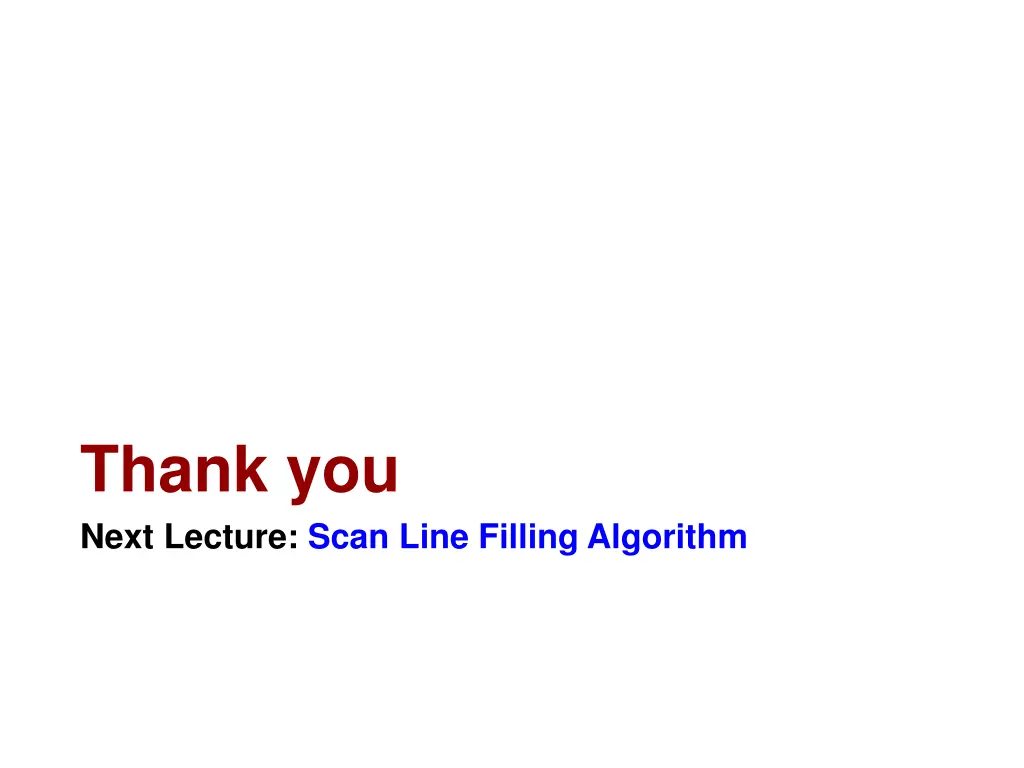 thank you next lecture scan line filling algorithm