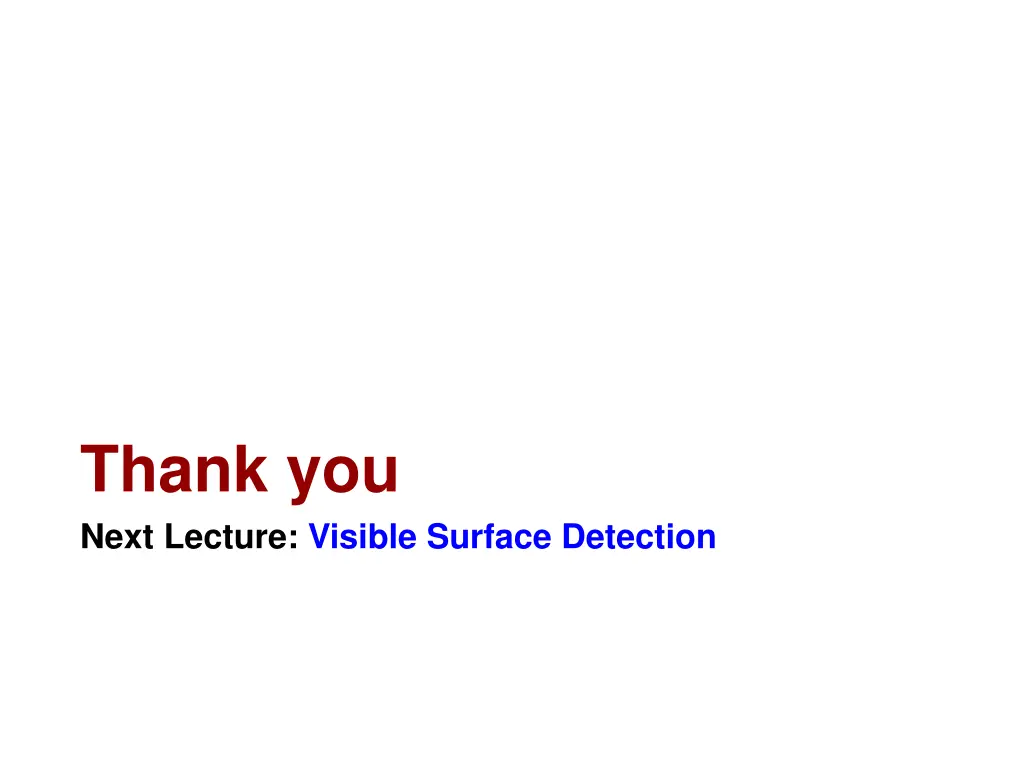 thank you next lecture visible surface detection