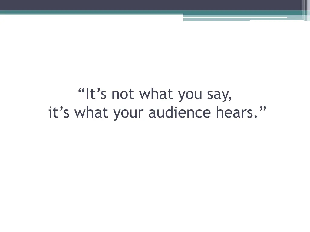 it s not what you say it s what your audience