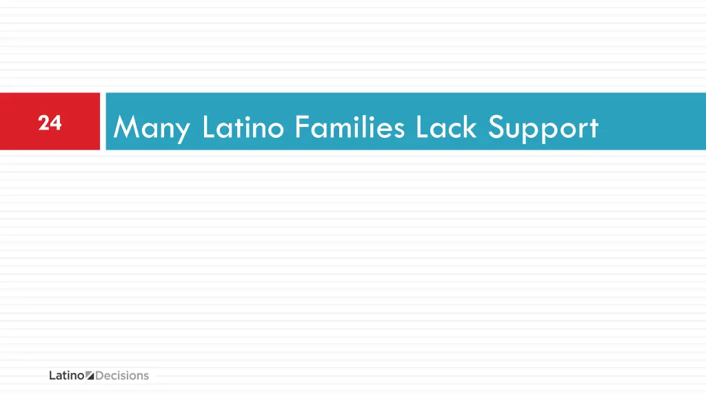 many latino families lack support