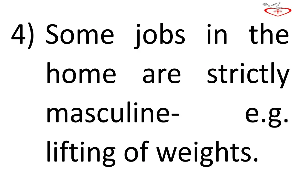 4 some jobs in the home are strictly masculine