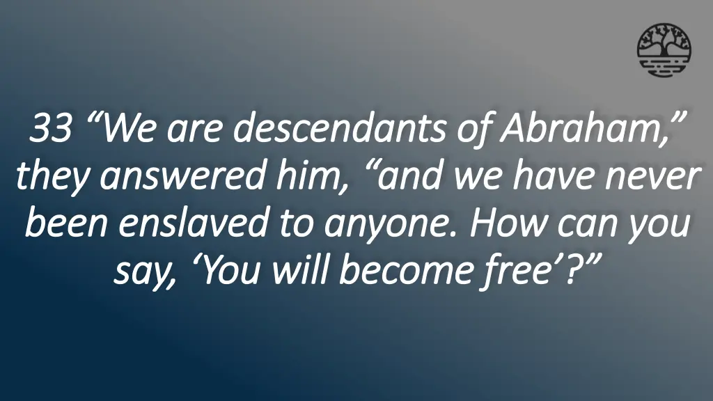 33 we are descendants of abraham