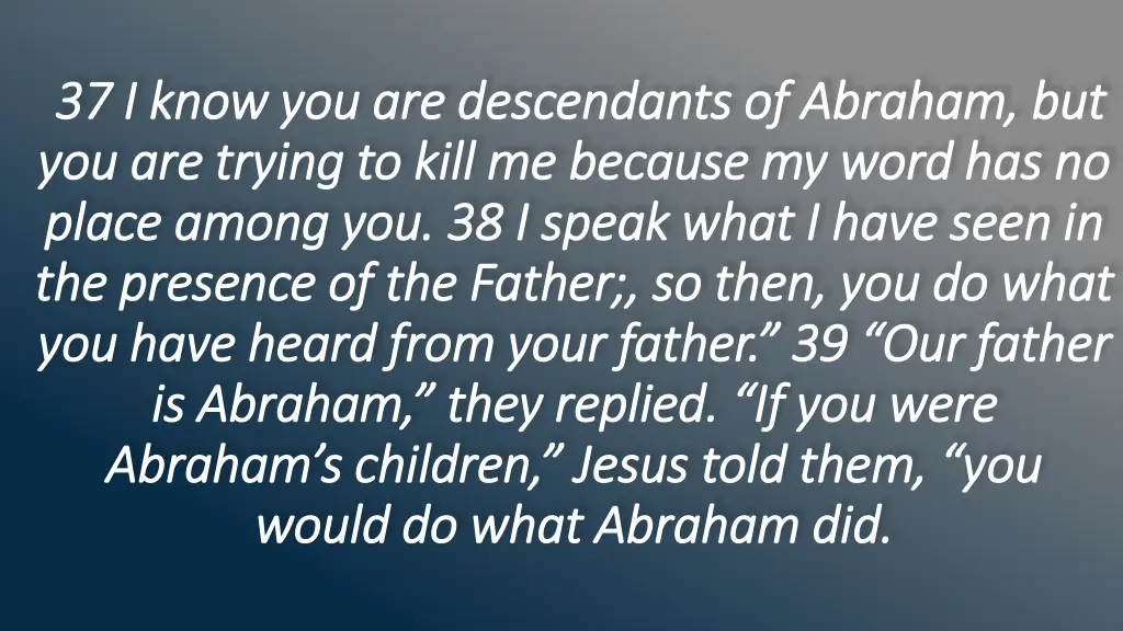 37 i know you are descendants of abraham