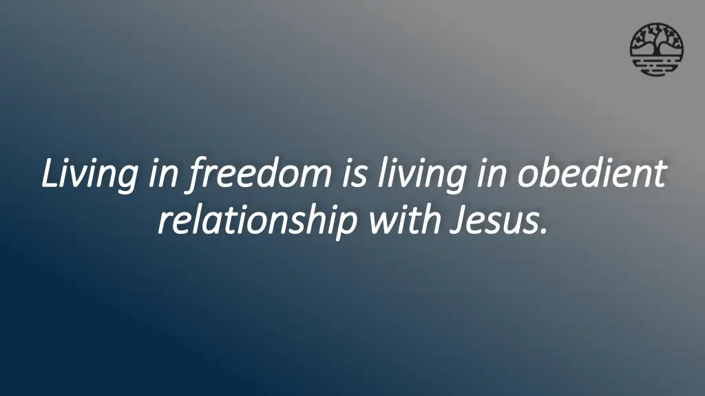 living in freedom is living in obedient living