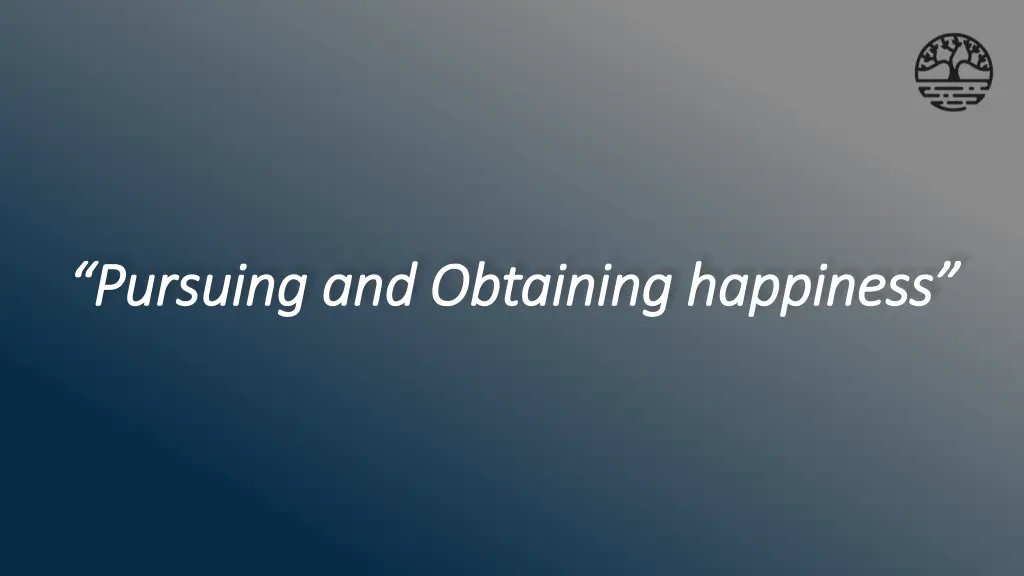 pursuing and obtaining happiness pursuing