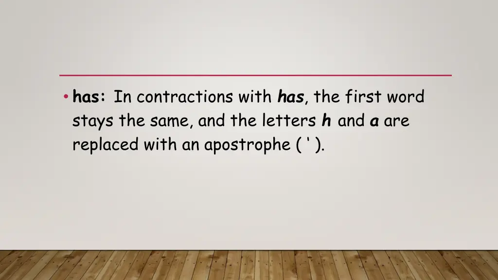 has in contractions with has the first word stays