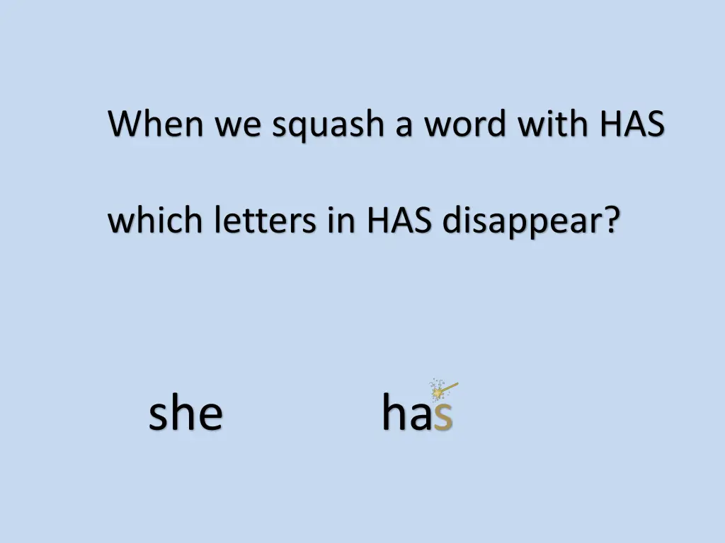 when we squash a word with has