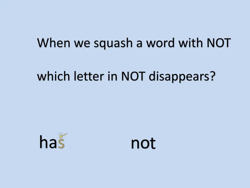 when we squash a word with not