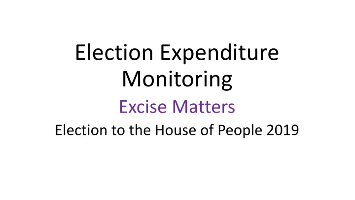 election expenditure monitoring excise matters