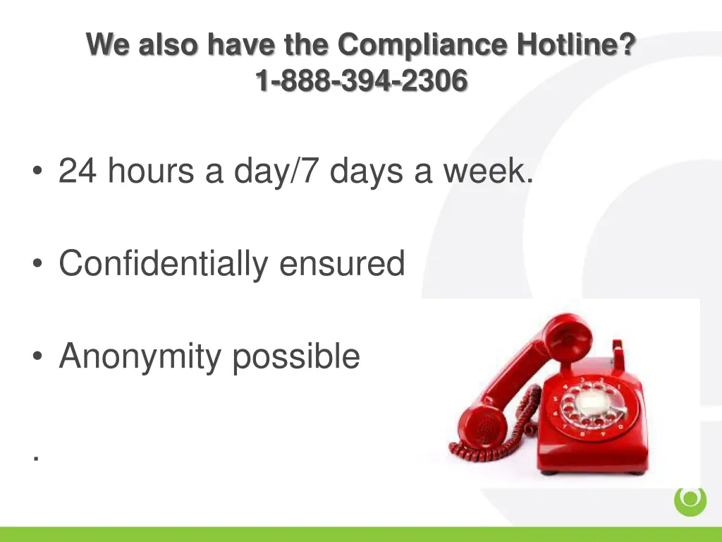 we also have the compliance hotline 1 888 394 2306