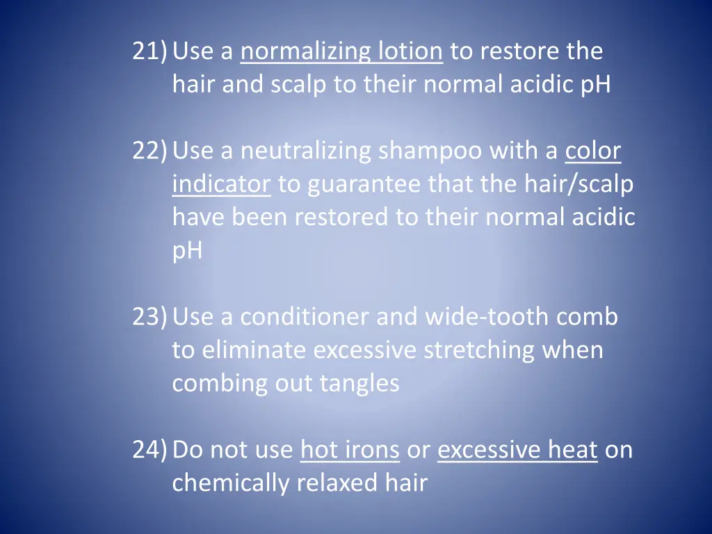 21 use a normalizing lotion to restore the hair