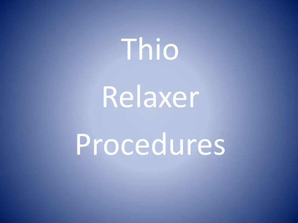 thio relaxer procedures