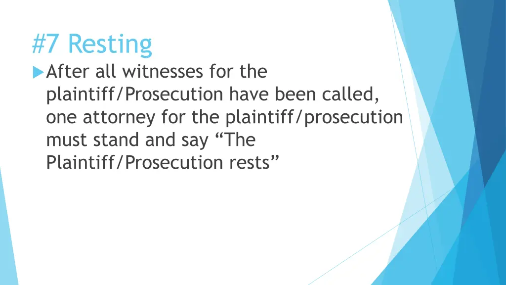 7 resting after all witnesses for the plaintiff