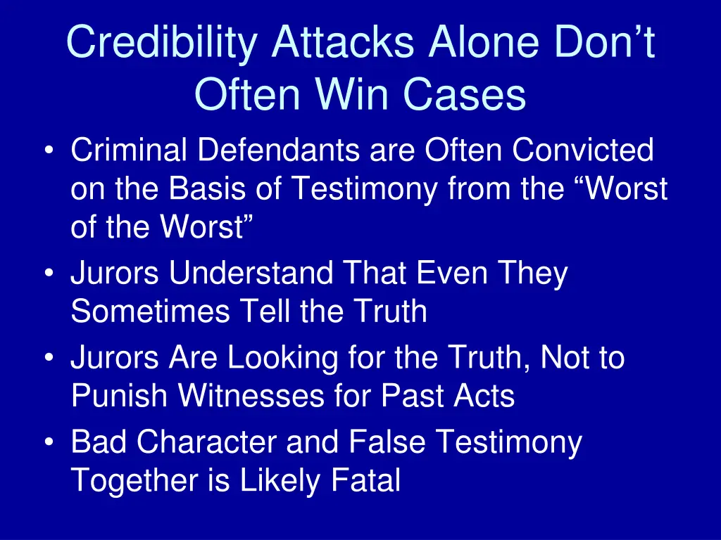 credibility attacks alone don t often win cases