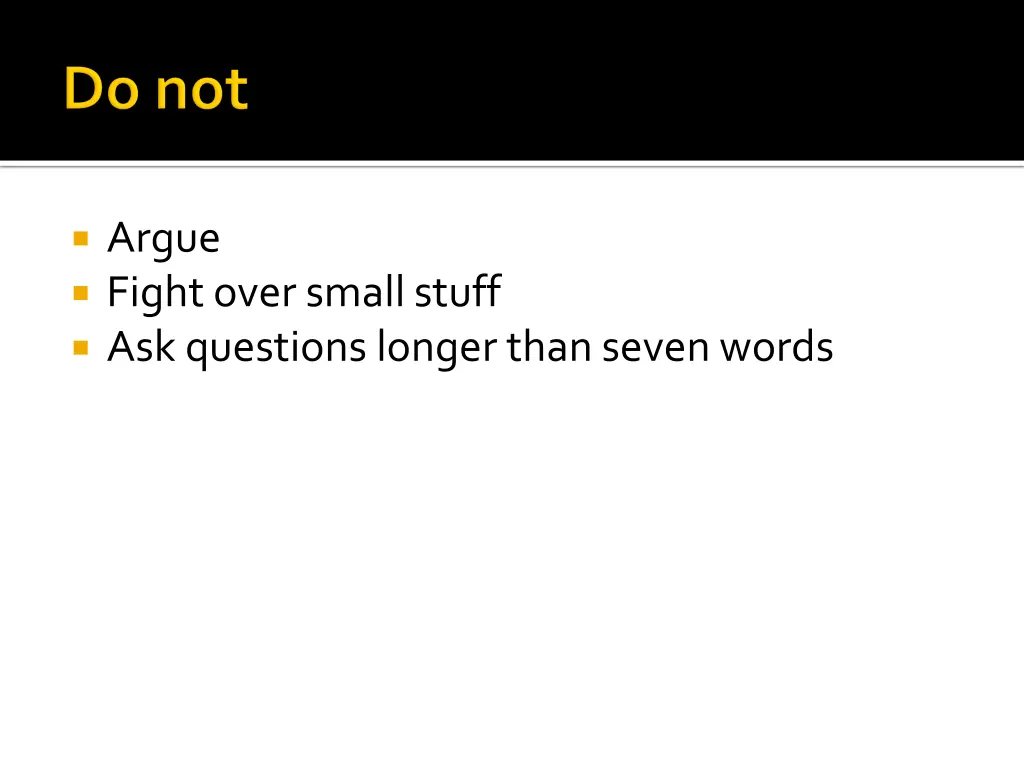 argue fight over small stuff ask questions longer