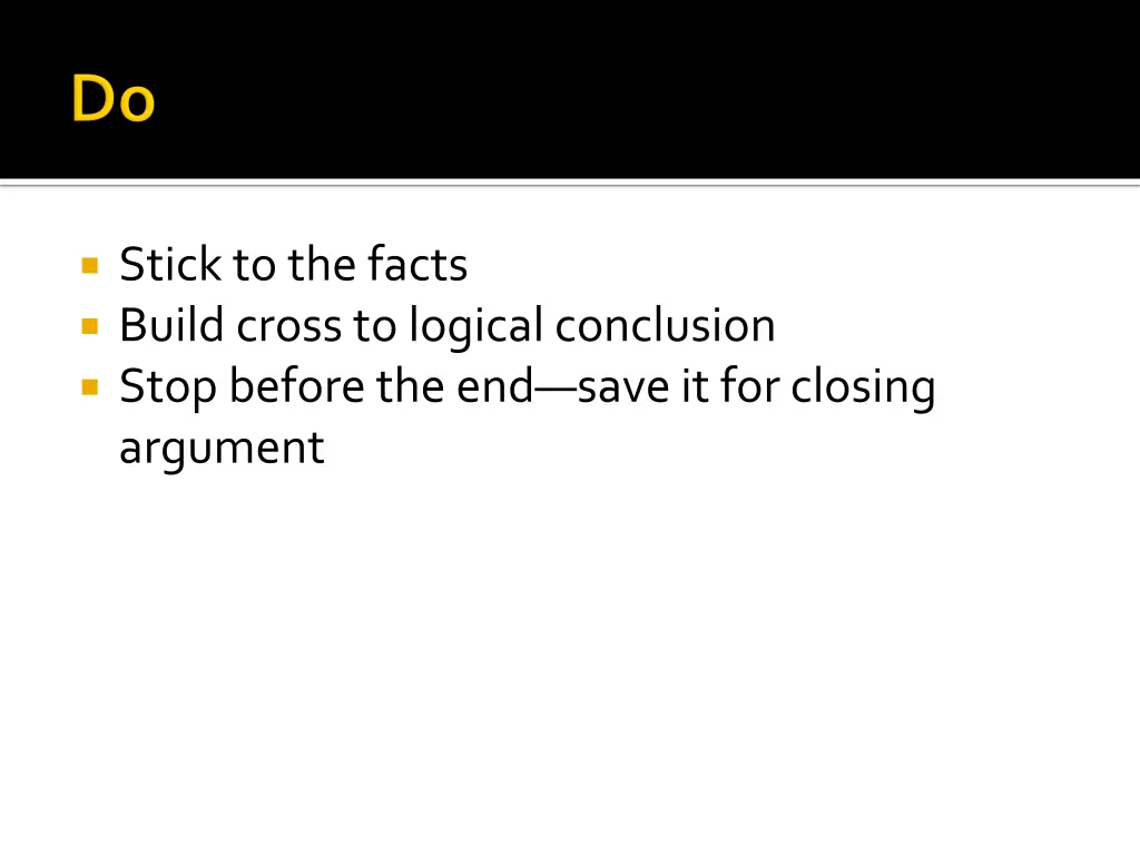 stick to the facts build cross to logical