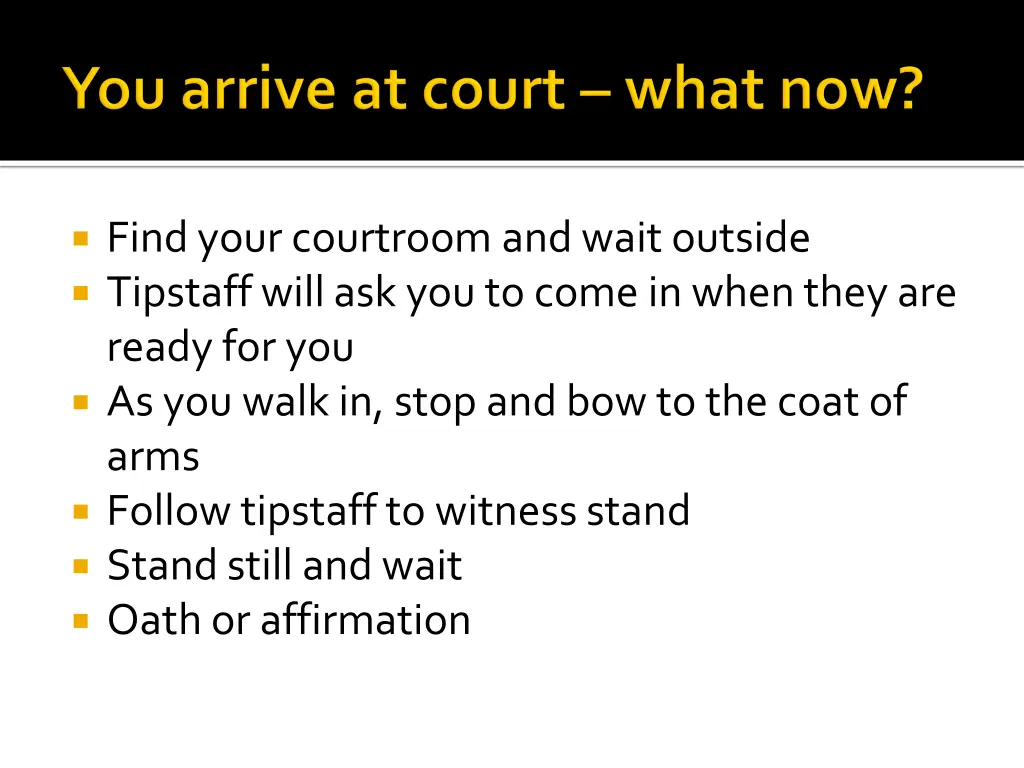 find your courtroom and wait outside tipstaff