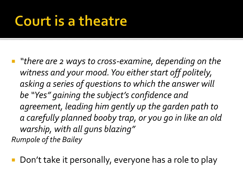 there are 2 ways to cross examine depending