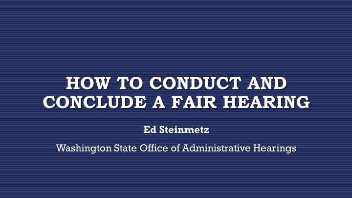 how to conduct and conclude a fair hearing