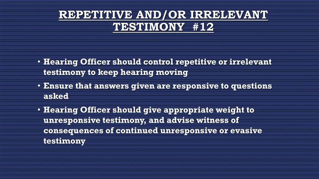 repetitive and or irrelevant testimony 12