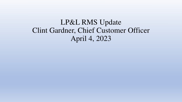 lp l rms update clint gardner chief customer