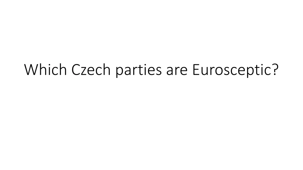 which czech parties are eurosceptic