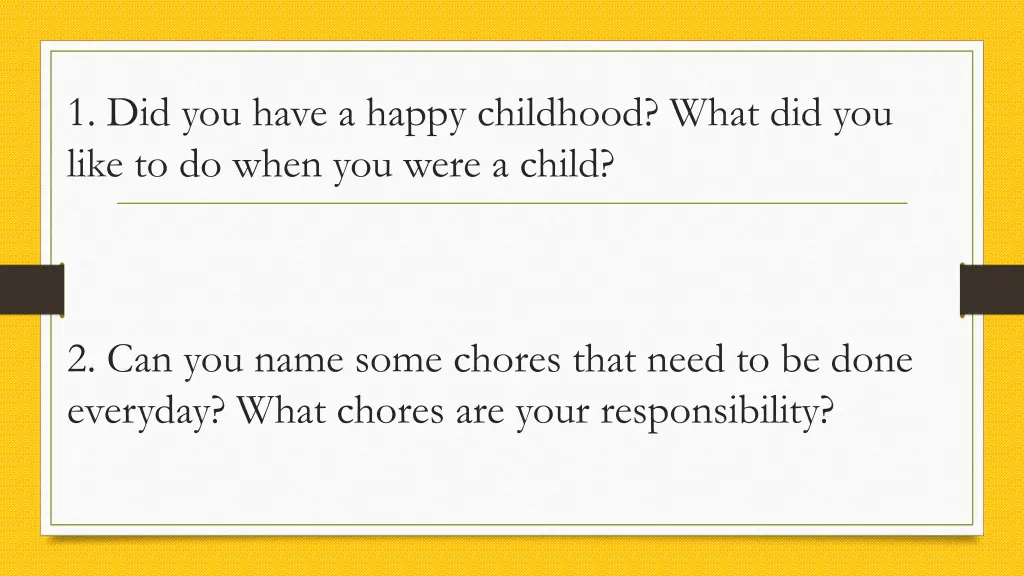 1 did you have a happy childhood what