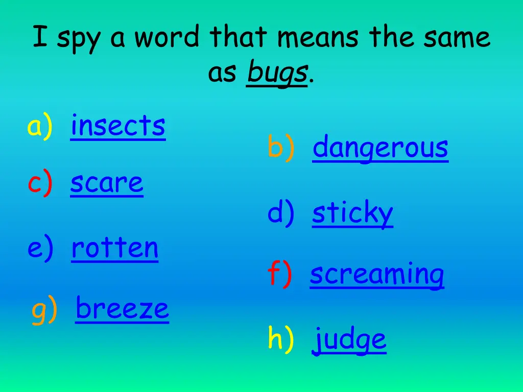 i spy a word that means the same as bugs a insects