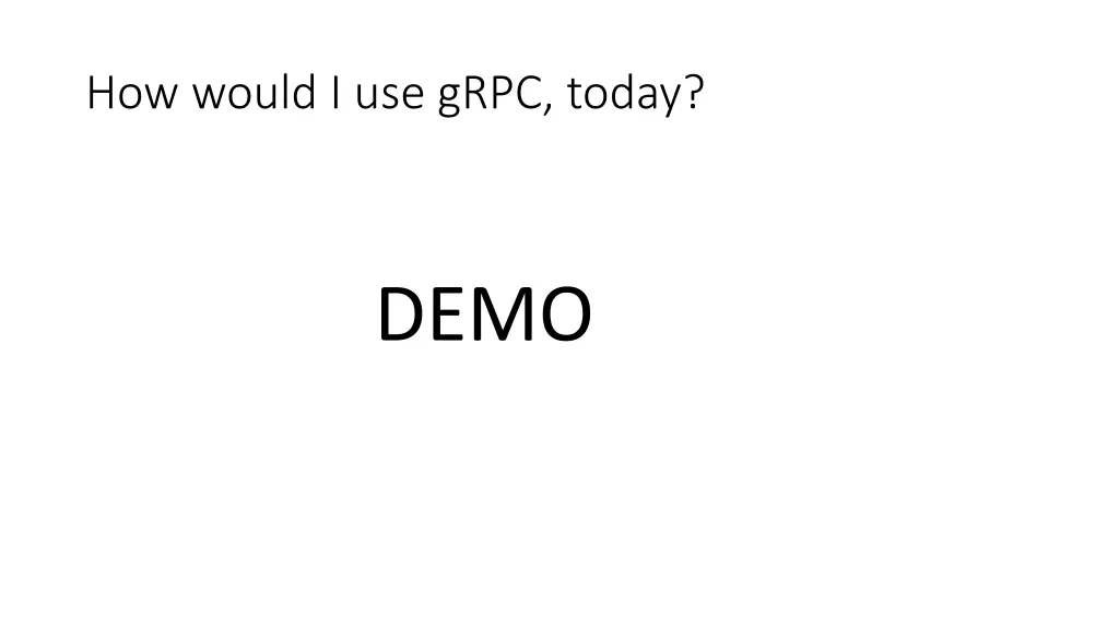 how would i use grpc today