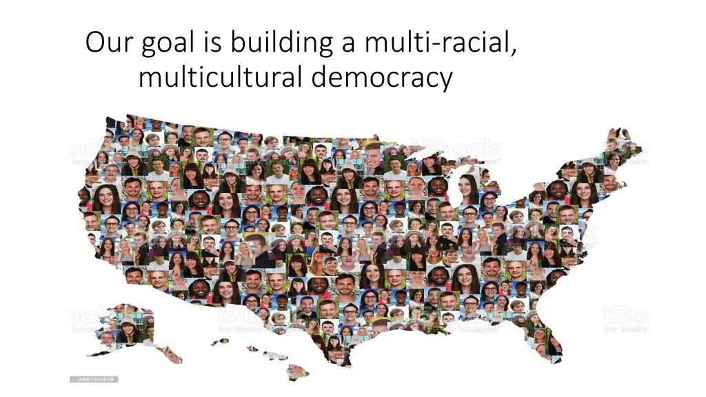 our goal is building a multi racial multicultural