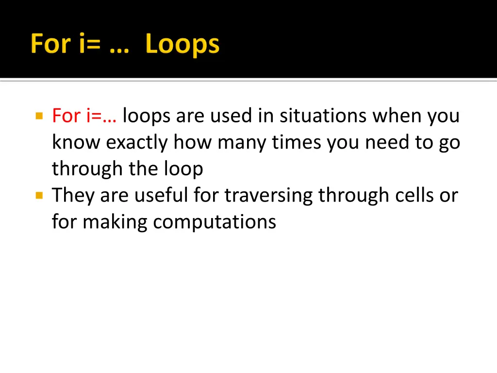 for i loops are used in situations when you know