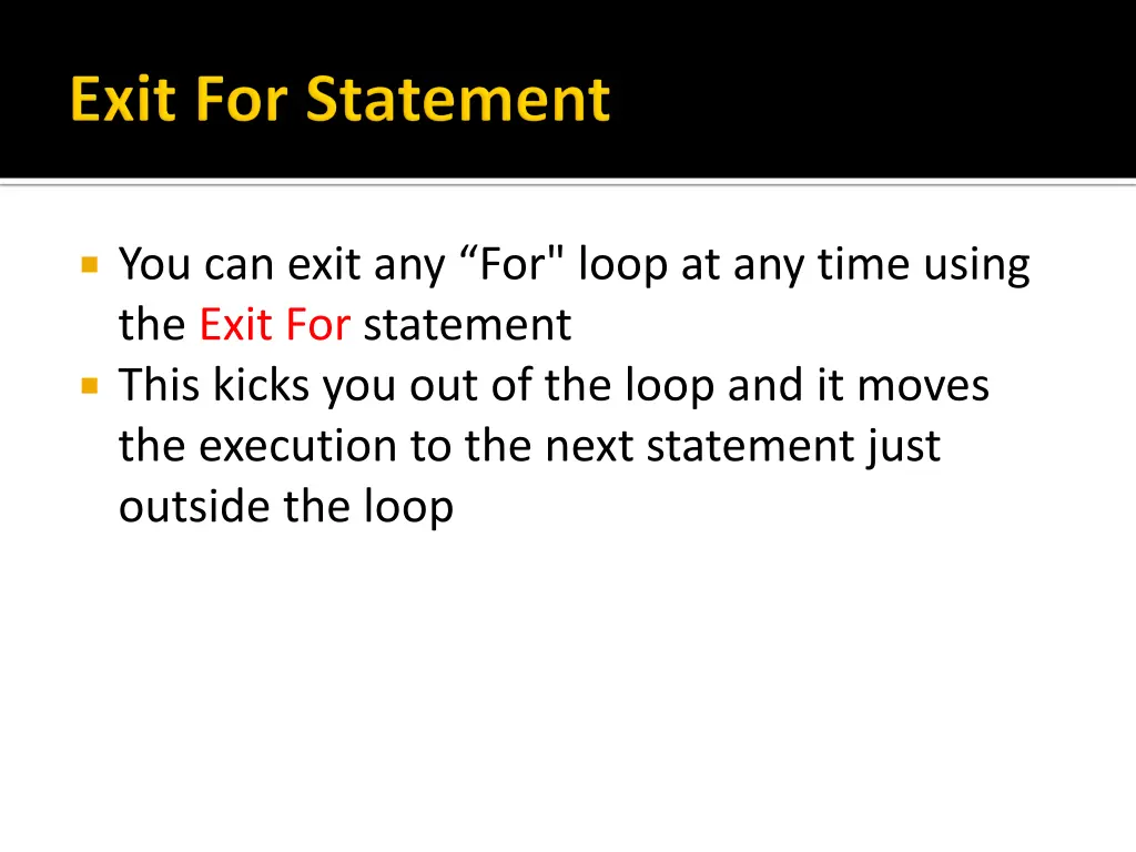 you can exit any for loop at any time using