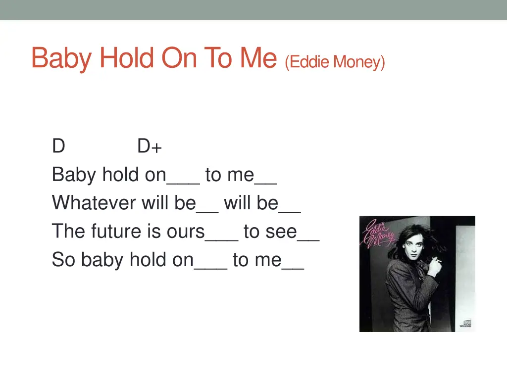 baby hold on to me eddie money